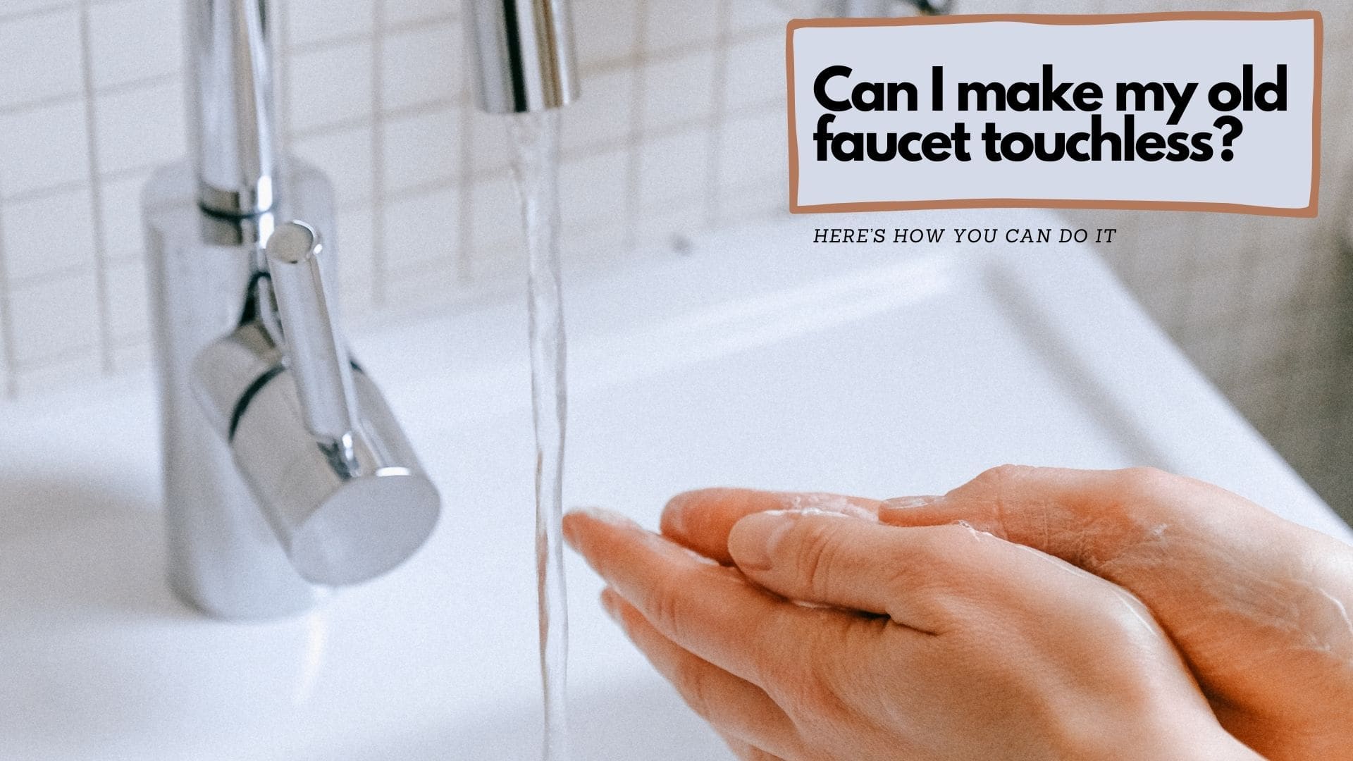 Can I make my old faucet touchless? - You can use a touchless faucet adapter