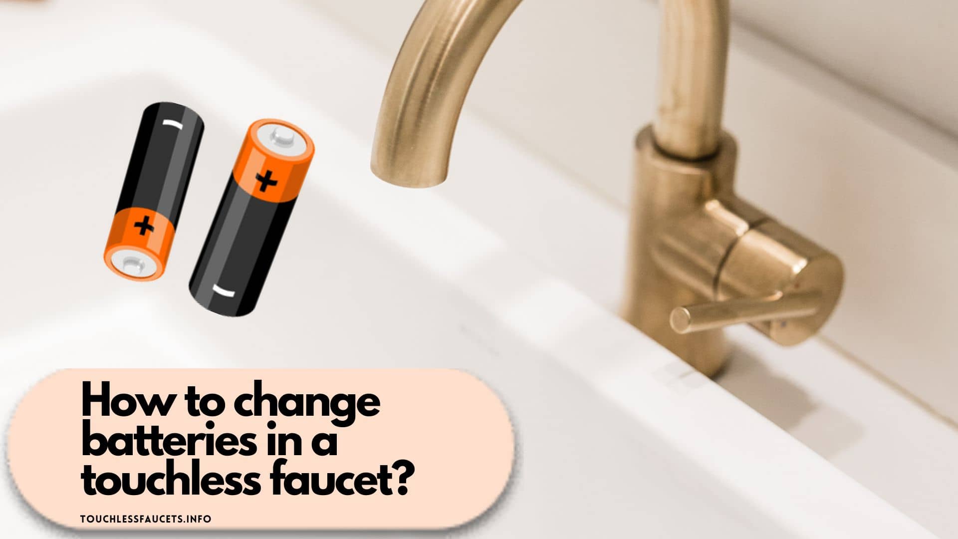 How to change batteries in a touchless faucet?