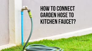 How to connect garden hose to kitchen faucet